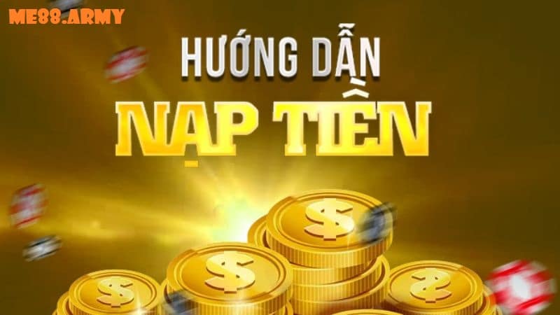 Cách nạp tiền Me88 siêu nhanh